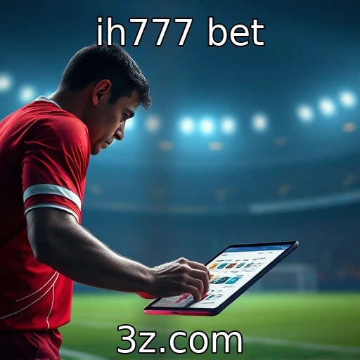 ih777 bet Explore o mundo das apostas esportivas em 2025 com análise detalhada de jogos